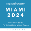 Corporate Jet Investor Miami 2024 - 2 Delegates